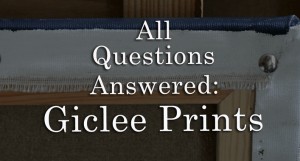 Giclee Prints Answered
