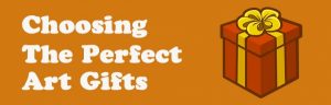 Choosing the perfect Art Gifts