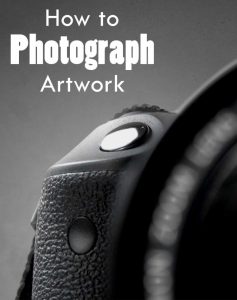How to Photograph Your Artwork